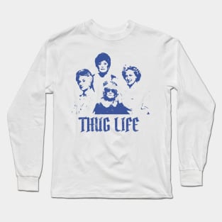 Thug Life #1 /// golden girls vintage Style Long Sleeve T-Shirt
